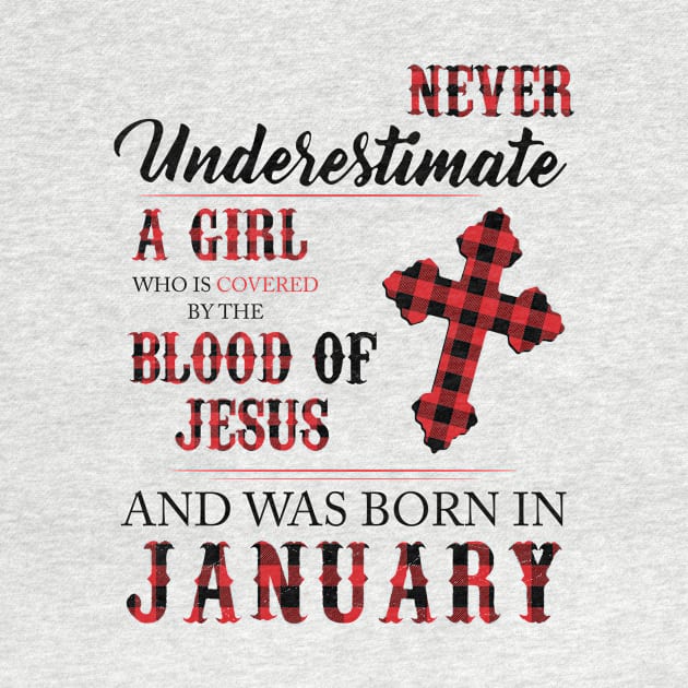 Never Underestimate A Girl Who Is Covered By The Blood Of Jesus And Was Born In January by Hsieh Claretta Art